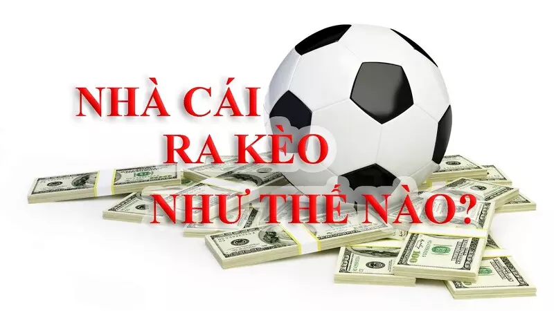 Cách ra kèo của nhà cái