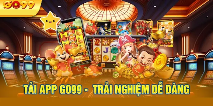 App GO99 mang đến sự trải nghiệm tuyệt vời hơn