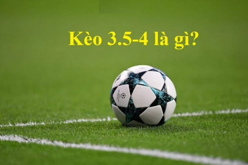 kèo chấp 3.5 4