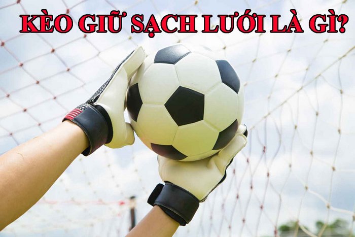 kèo giữ sạch lưới